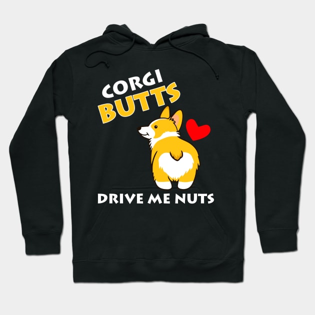 Corgi Butts Drive Me Nuts Hoodie by TMSTORE